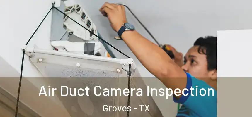  Air Duct Camera Inspection Groves - TX