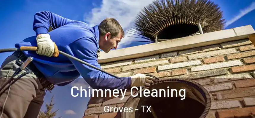  Chimney Cleaning Groves - TX