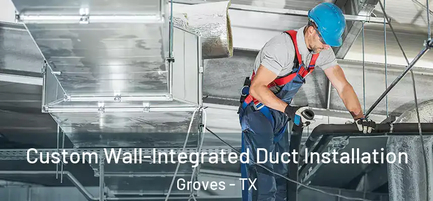  Custom Wall-Integrated Duct Installation Groves - TX