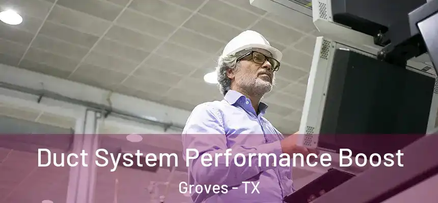  Duct System Performance Boost Groves - TX