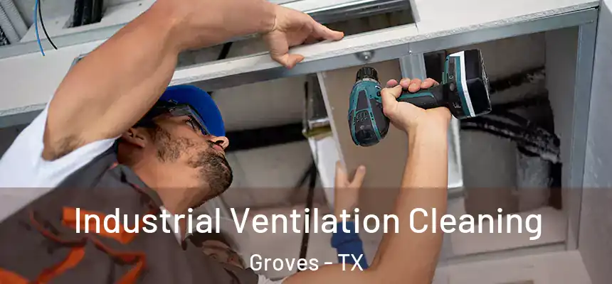  Industrial Ventilation Cleaning Groves - TX