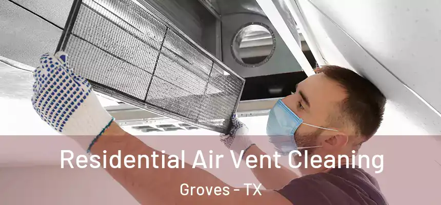  Residential Air Vent Cleaning Groves - TX