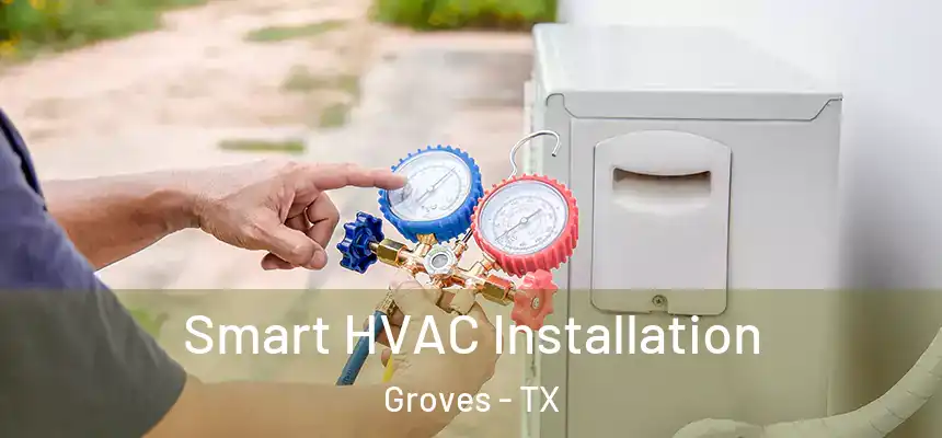  Smart HVAC Installation Groves - TX